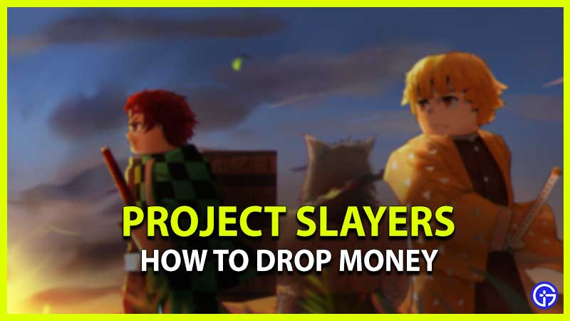 Project Slayers: How To Drop And Share Money