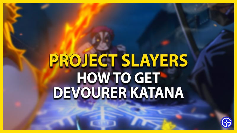 Project Slayers: How To Get Devourer Katana