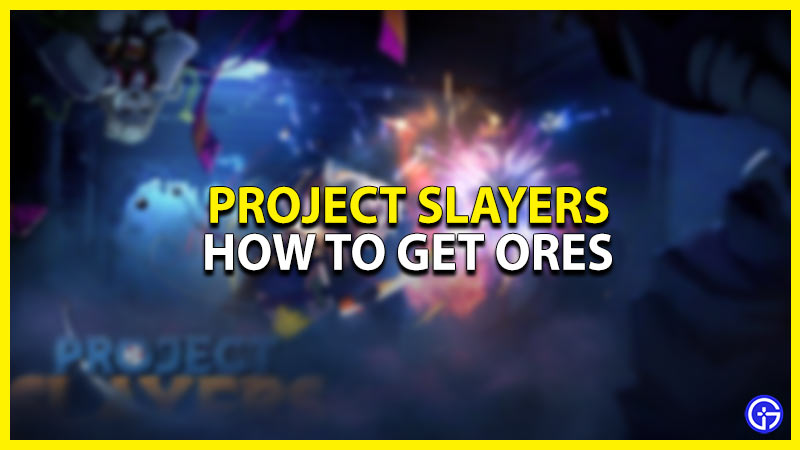 How To Get Ores In Project Slayers