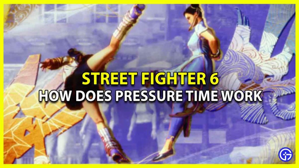 Street Fighter 6 Pressure Time Explained