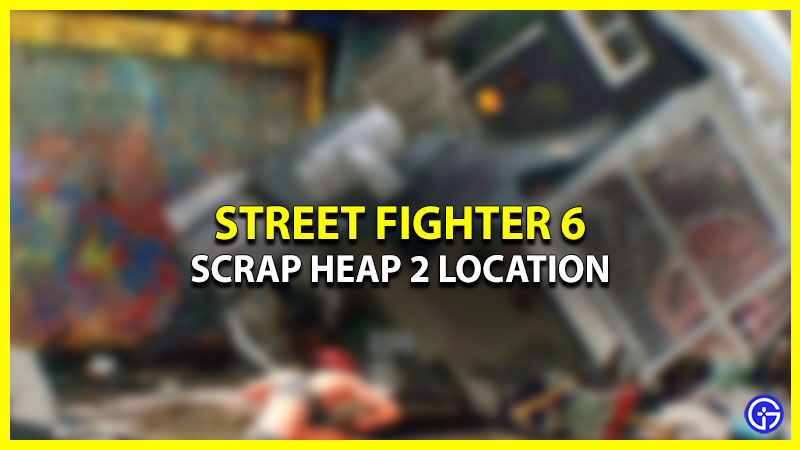 Scrap Heap 2 Location In Street Fighter 6 (SF6)