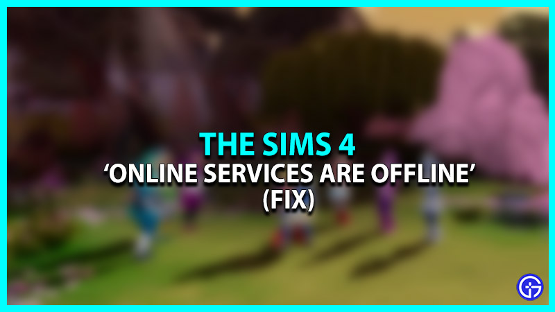 Sims 4 ‘One Or More Online Services Are Offline’ Fix